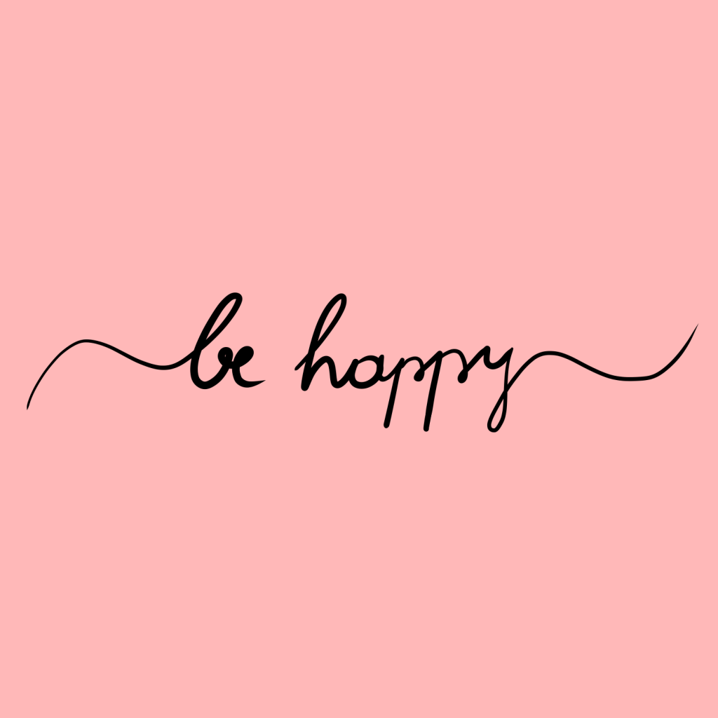 BE HAPPY